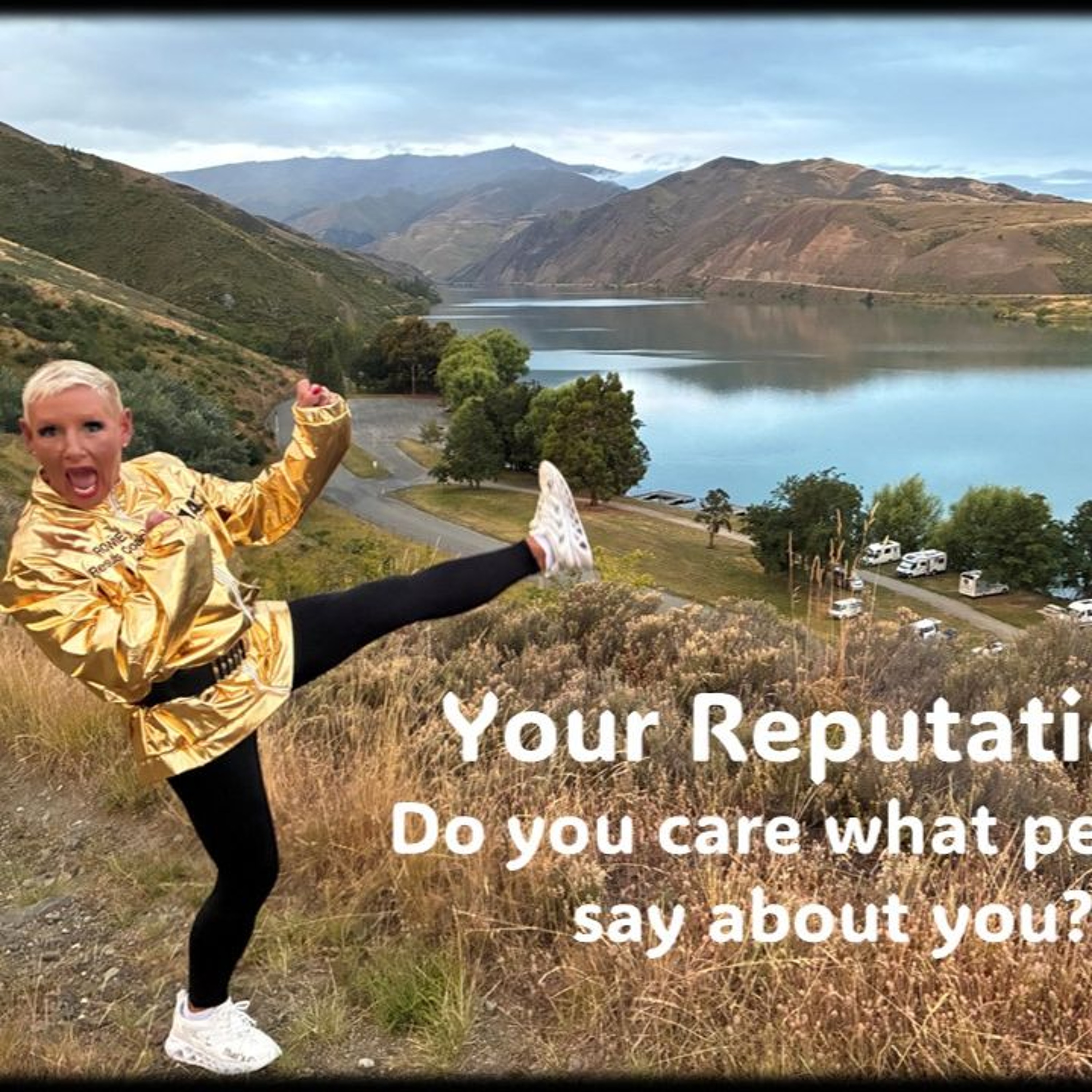 Reputation...Do you care what people say about you when you are not there