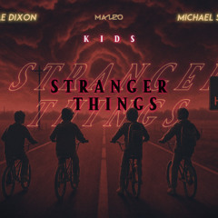 Kyle Dixon & Michael Stein - Kids (Mazeo Remix) [Stranger Things]