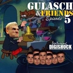 GULASCH & FRIENDS | Episode 5 (featuring DIGISHOCK)