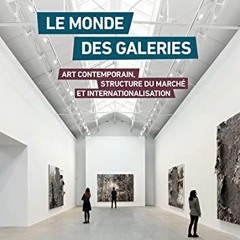 [Télécharger le livre] Le monde des galeries. Art contemporain, structure du marché et internatio