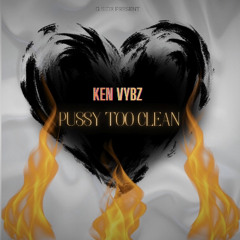 KEN VYBZ - pussy too clean