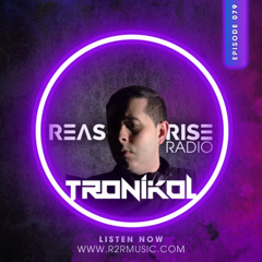 Reason II Rise Radio EP079 - TroniKol Guestmix