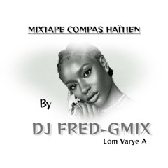 MiXTAPE COMPAS HAÏTIEN 2024 By DJ Fred-GMiX