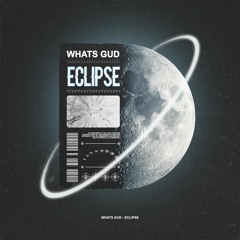 Whats Gud - Eclipse