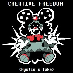 CREATIVE FREEDOM (Mystic's Take)