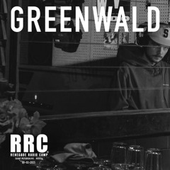 Renegade Radio Camp - GREENWALD - Mix 07-02-2025