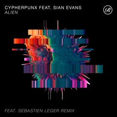 Cypherpunx Feat Sian Evans - Alien (Sebastien Leger Remix) [Snippet]