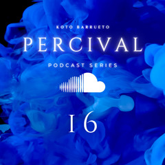 PERCIVAL Podcast Series 16 by Koto Barrueto b2b Mecie (Año Nuevo, Barrueto's Bar)