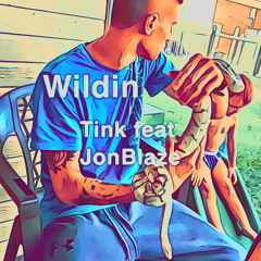 Wildin-Tink ft. JonBlaze