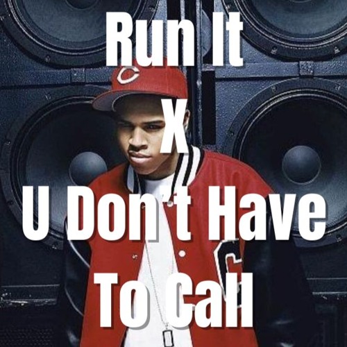 Run It X U Don't Have To Call