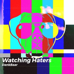 Dankbaar - Watching Haters (Original Mix)