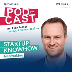 #76 StartUp KnowHow - Networking / Dr. Johannes Ripken