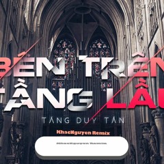 Ben Tren Tang Lau (Tang Duy Tan) - KhacNguyen mix