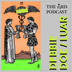 The 23rd Podcast #29 - Debbie Doe x Luar [live improv]