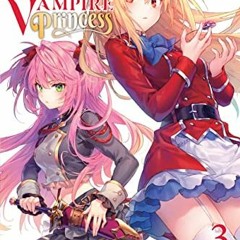 View KINDLE PDF EBOOK EPUB The Vexations of a Shut-In Vampire Princess, Vol. 3 (light novel) (The Ve