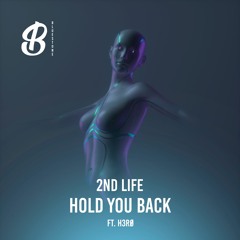 2nd Life - Hold You Back (ft. H3RØ)