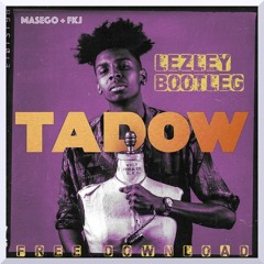 FKJ & Masego - Tadow - Lezley Bootleg Remix (Free DL)