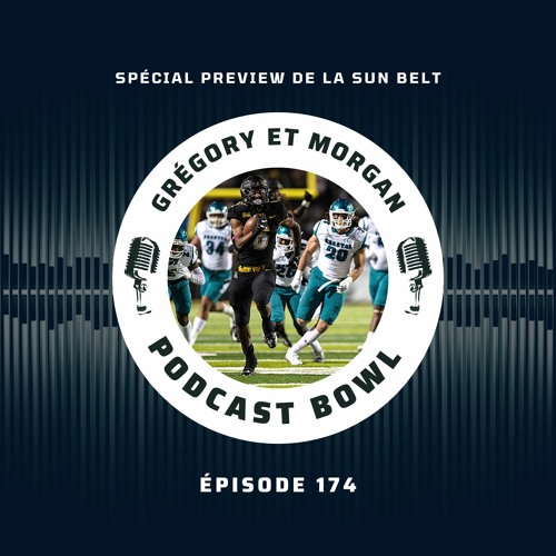 Podcast Bowl – Episode 174 : Spécial Preview de la Sun Belt