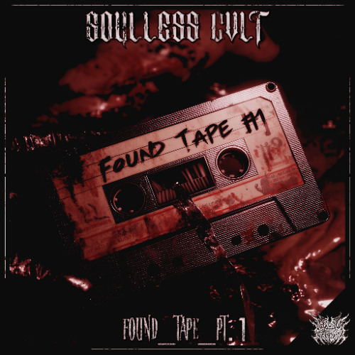 Soulless Cvlt - FOUND_TAPE_PT.1