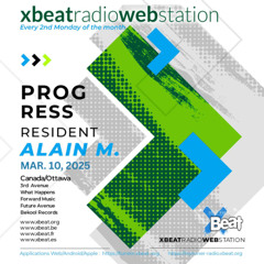Alain M. - Progress @ XBEAT Radio (2025-03-10)