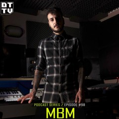 MBM - Dub Techno TV Podcast Series #98