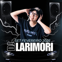 SET FEVEREIRO 2025 DJ LARI MORI REMIX