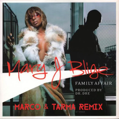 Mary J Blige - Family Affair (Marco & Tarma Remix)