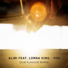 Alibi Feat. Lorna King - You (Dub Flavour Remix) (FREE DOWNLOAD)