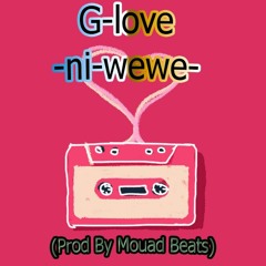 G-Love (Ni Wewe) (Prod By Mouad Beats)