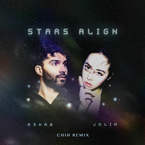 R3Hab & Jolin Tsai - Stars Align (Chih Remix)