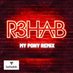 R3HAB - My Pony (Bebekk Remix)2
