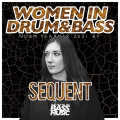 NDBM Womxn in Drum & Bass Yearmix 2021 by Sequent