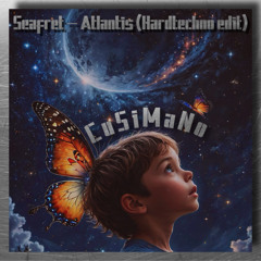 Seafret - Atlantis (CuSiMaNo HardTechno Edit)