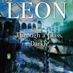 free EBOOK 💕 Through a Glass, Darkly (Commissario Brunetti Book 15) by  Donna Leon [