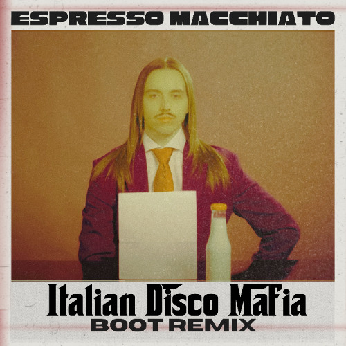 Espresso Macchiato - Italian Disco Mafia Boot Remix