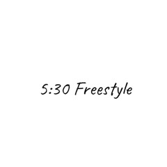 5:30 Freestyle