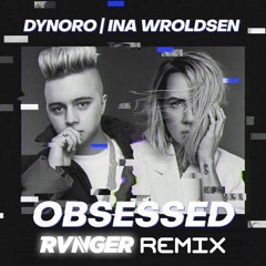 Dynoro - Obsessed (RVNGER REMIX)