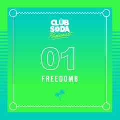Club Soda Podcast #01 - FreedomB
