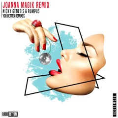 Nicky Genesis & RUMPUS - You Better (Joanna Magik Remix)