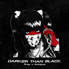 DARKER THAN BLACK [-Prey, ANT|QUE]