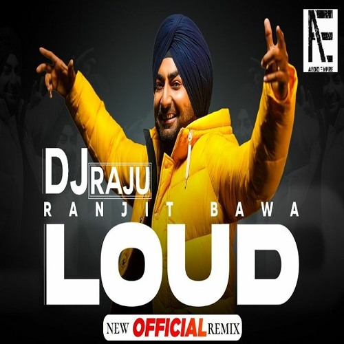Loud - Ranjit Bawa | New Punjabi Songs 2021 | DJ RAJU | REMIX | Latest Punjabi DJ Remix