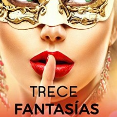 ACCESS [KINDLE PDF EBOOK EPUB] Trece Fantasías vol.1 (Serie Steel) (Spanish Edition)