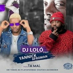 Dj Loló feat. Yannick Afroman - Tá Mal (Original Mix).mp3