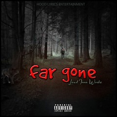 L!W - Far Gone Produced By Lawd Inna Works