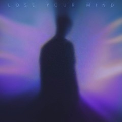 LOSE YOUR MIND