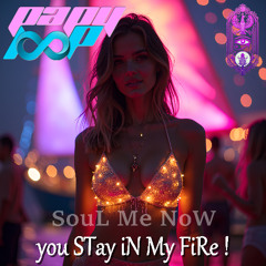 SouLMeNoW - you STay iN My FiRe !