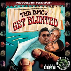 The BMCs - Get Blunted (prod & cuts by Tone Spliff)