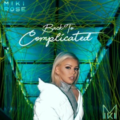 Back To Complicated- Miki Rose