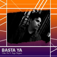 Chiko Mix Producer Feat. Hugo Bogarin - Basta Ya