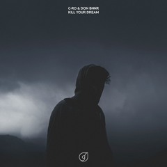 C-Ro & Don Bnnr - Kill Your Dream